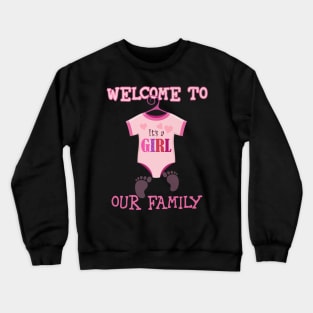 Girl welcome to our family baby showerparty Crewneck Sweatshirt